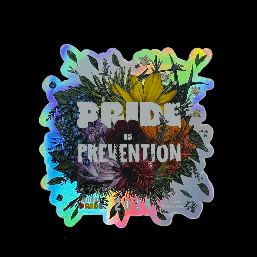 Holographic sticker featuring the featuring the 2024 Missoula PRIDE 'Pride is Prevention' design
